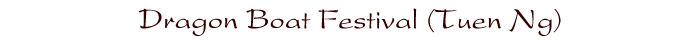 Dragon Boat Festival (Tuen Ng)